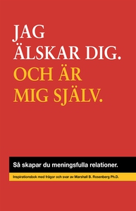 JAG ÄLSKAR DIG. OCH ÄR MIG SJÄLV. : Så skapar d