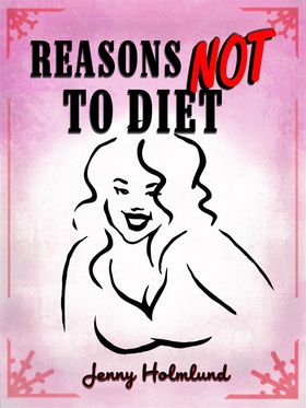 Reasons Not to Diet (e-bok) av Jenny Holmlund