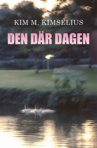 Den där dagen (e-bok) av Kim M. Kimselius