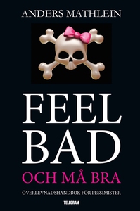 Feel Bad och må bra - överlevnadshandbok för pe