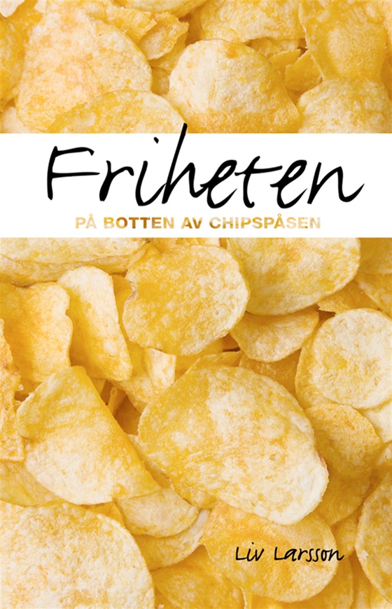 Friheten på botten av chipspåsen
