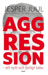 Aggression : ett nytt och farligt tabu (e-bok)