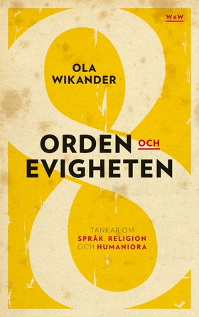 Orden och evigheten : tankar om  språk, religio