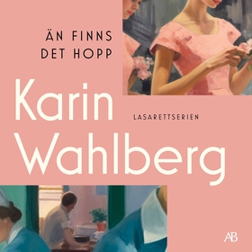 Än finns det hopp (ljudbok) av Karin Wahlberg