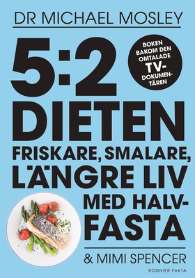 5:2 dieten : friskare, smalare, längre liv med 