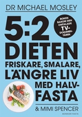 5:2 dieten : friskare, smalare, längre liv med halvfasta