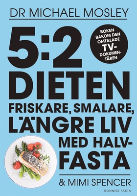 5:2 dieten : friskare, smalare, längre liv med
