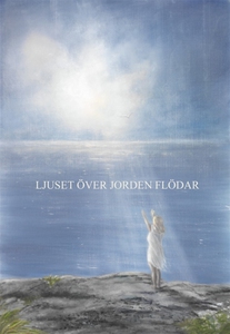Ljuset över Jorden flödar (e-bok) av Birgitta S