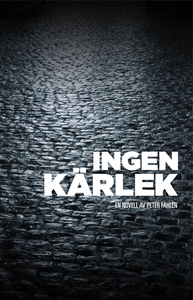 Ingen kärlek (e-bok) av Peter Fahlén