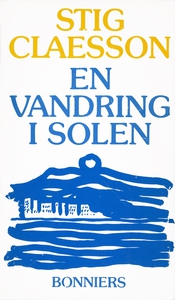 En vandring i solen (e-bok) av Stig Claesson