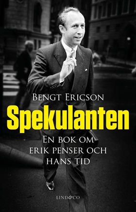 Spekulanten - En bok om Erik Penser och hans ti