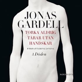 Torka aldrig tårar utan handskar. 3, Döden (lju