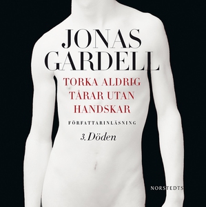 Torka aldrig tårar utan handskar: 3. Döden (lju