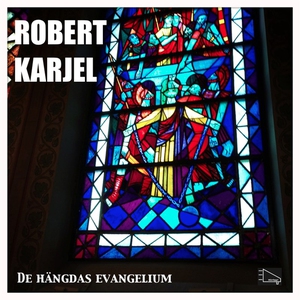 De hängdas evangelium (ljudbok) av Robert Karje