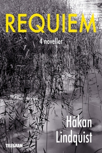 Requiem : 4 noveller (e-bok) av Håkan Lindquist