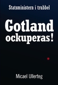 Statsministern i trubbel : Gotland ockuperas!