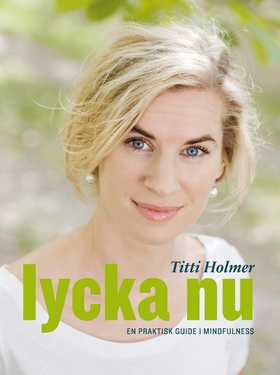Lycka nu : En praktisk guide i mindfulness (e-b