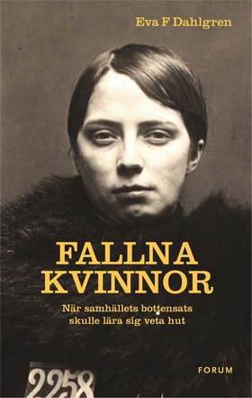 Fallna kvinnor : när samhällets bottensats skul