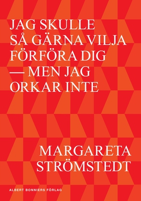 Jag skulle så gärna vilja förföra dig - men jag