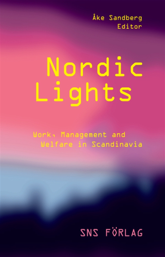 Nordic Lights : Work, Management and Welfare in Scandinavia