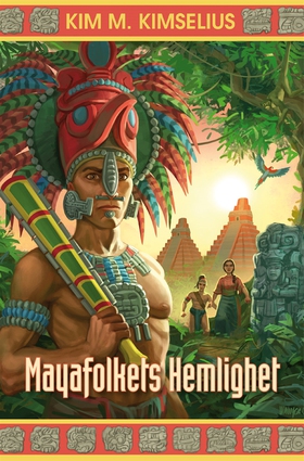 Mayafolkets Hemlighet (e-bok) av Kim M. Kimseli