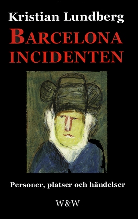 Barcelonaincidenten : personer, platser och hän