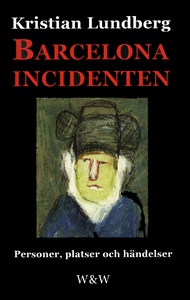 Barcelonaincidenten : personer, platser och hän