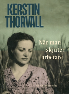 När man skjuter arbetare... (e-bok) av Kerstin