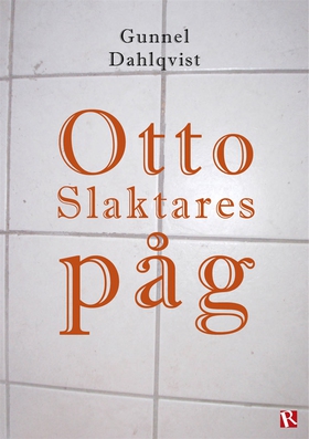 Otto Slaktares påg (e-bok) av Gunnel Dahlqvist