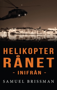 Helikopterrånet - inifrån (e-bok) av Samuel Bri
