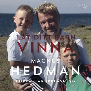 Låt ditt barn vinna (ljudbok) av Magnus Hedman