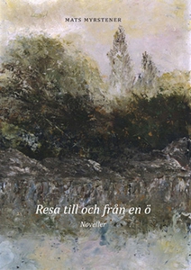 Resa till och från en ö (e-bok) av Mats Myrsten