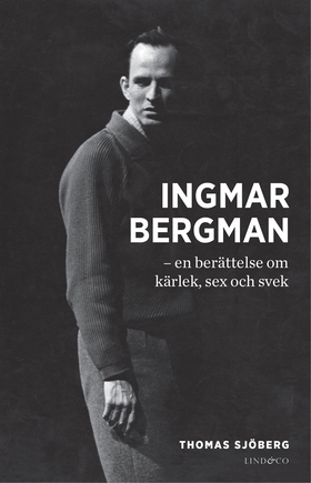 Ingmar Bergman - en berättelse om kärlek, sex o