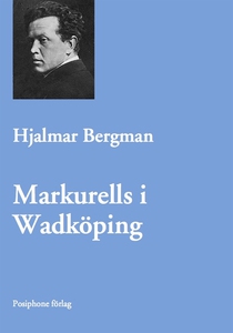 Markurells i Wadköping (e-bok) av Hjalmar Berg