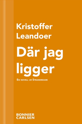 Där jag ligger : En skräcknovell ur Strandridar