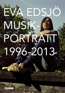 Musikporträtt 1996-2013 (e-bok) av Eva Edsjö