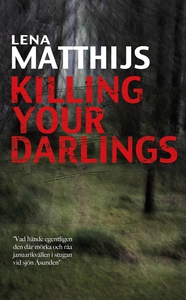 Killing your darlings (e-bok) av Lena Matthijs