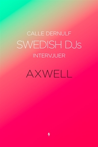 Swedish DJs - Intervjuer: Axwell (e-bok) av Cal
