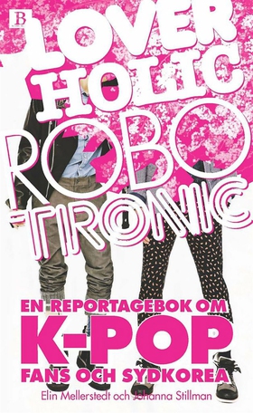 Loverholic Robotronic - En reportagebok om k-po