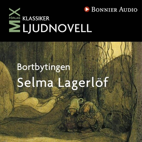Bortbytingen : novell (ljudbok) av Selma Lagerl
