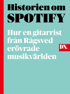 Historien om Spotify - så erövrades musikvärlde