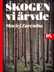 Skogen vi ärvde (e-bok) av Maciej Zaremba