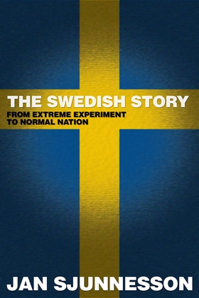 The Swedish Story - From extreme experiment to 