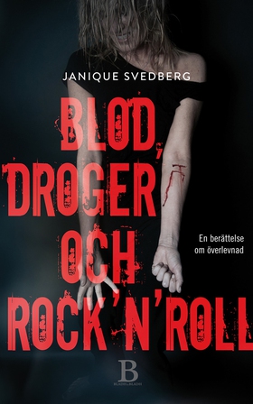 Blod, droger & rock´n´roll (e-bok) av Janique S