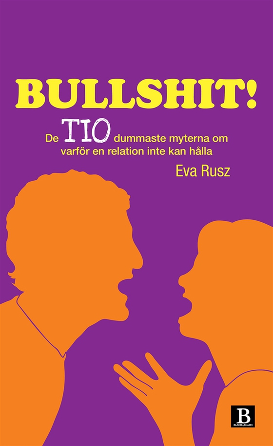 Bullshit! De tio dummaste myterna om varför en relation inte kan hålla