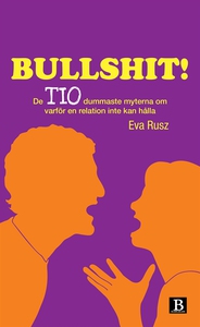 Bullshit! De tio dummaste myterna om varför en