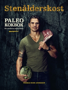 Stenålderskost Paleo - Kokbok för moderna männi