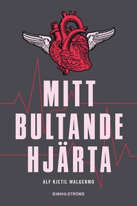 Mitt bultande hjärta (e-bok) av Alf Kjetil Walg