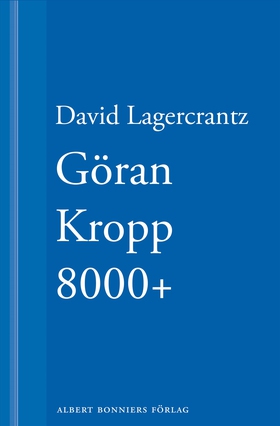 Göran Kropp 8000+ (e-bok) av David Lagercrantz