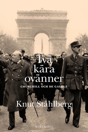 Två kära ovänner : Churchill och de Gaulle (e-b